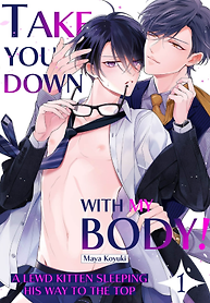 Cover of Take You Down With My Body! -A Lewd Kitten Sleeping His Way To The Top