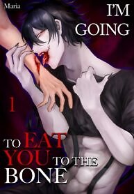 I’m Going To Eat You To The Bone