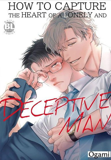 How to Capture the Heart of a Lonely and Deceptive Man