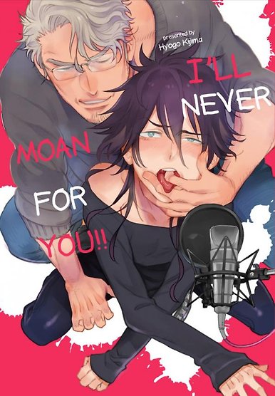 I'll Never Moan for You!!