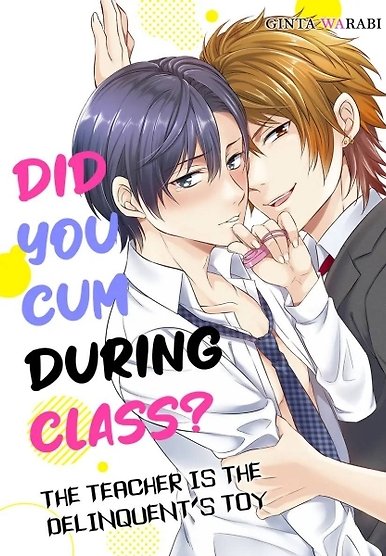 Did You Cum During Class? - The Teacher is the Delinquentâs Toy