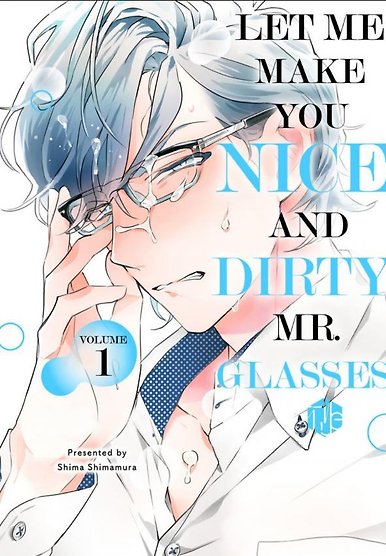 Let Me Make You Nice and Dirty, Mr. Glasses