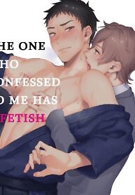 The One Who Confessed to Me Has a Fetish