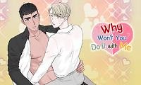 Why Won't You Do It with Me