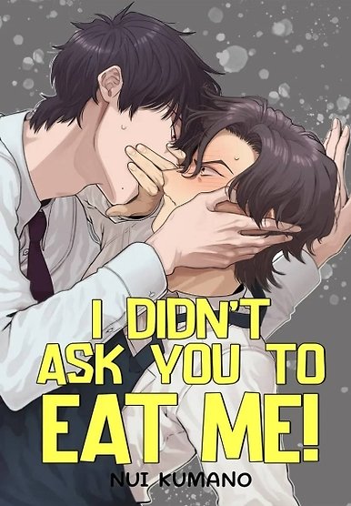 I Didn't Ask You to Eat Me!
