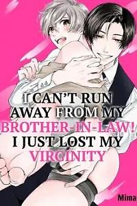 I Canât Run Away From My Brother-In-Law! I Just Lost My Virginity