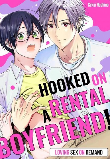 Hooked on a Rental Boyfriend! Loving Sex on Demand