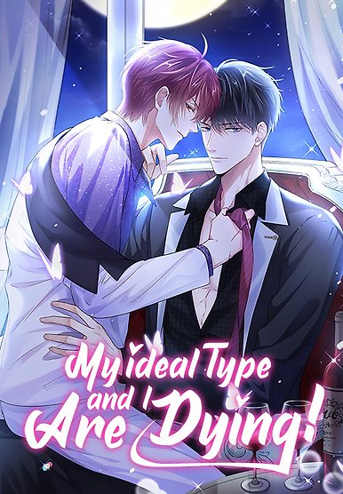 My Ideal Type and I Are Dying!